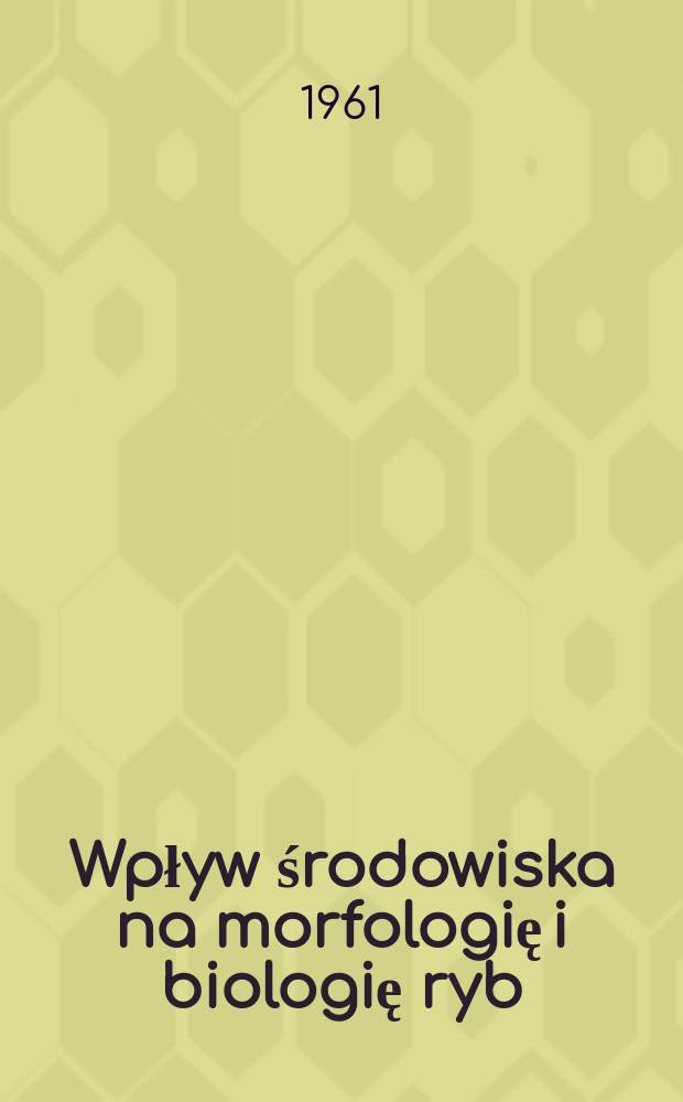 Wpływ środowiska na morfologię i biologię ryb : Sielawa, okoń., elementy wybrane