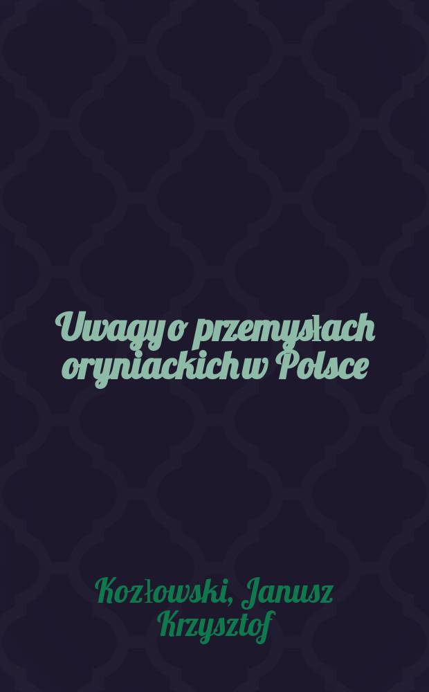 Uwagy o przemysłach oryniackich w Polsce