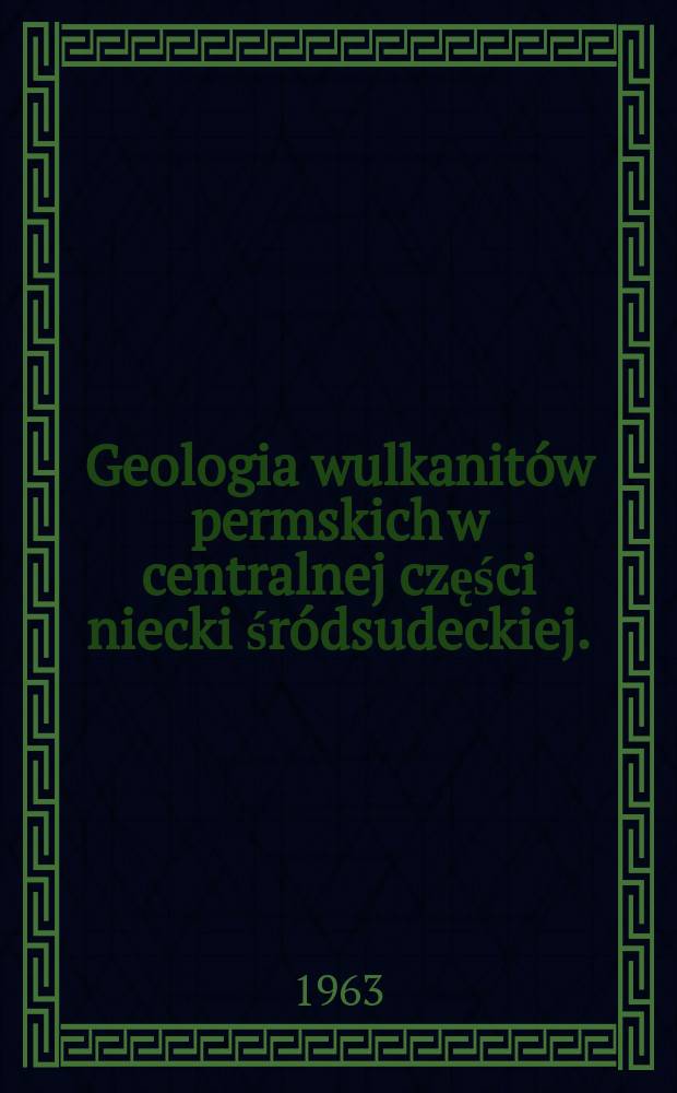 Geologia wulkanitów permskich w centralnej części niecki śródsudeckiej. (Dolny Śląsk)