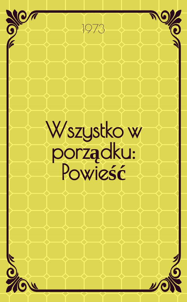 Wszystko w porządku : Powieść