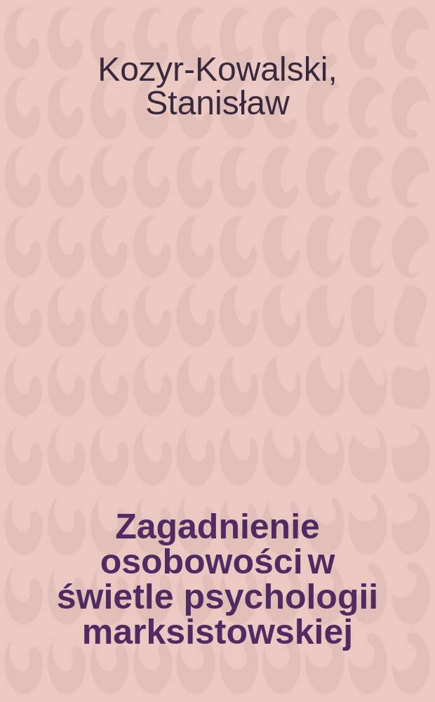 Zagadnienie osobowości w świetle psychologii marksistowskiej