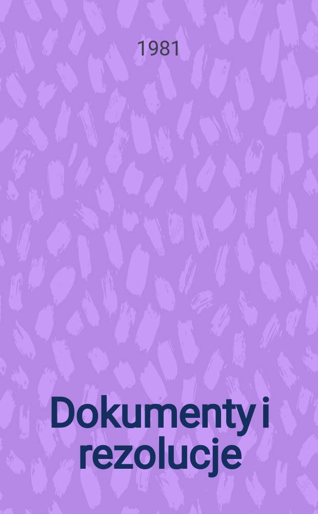 Dokumenty i rezolucje : Materiały XXVI Zjazdu Komun. Partii Związku Radzieckiego, Moskwa, 23 luty - 3 marz. 1981
