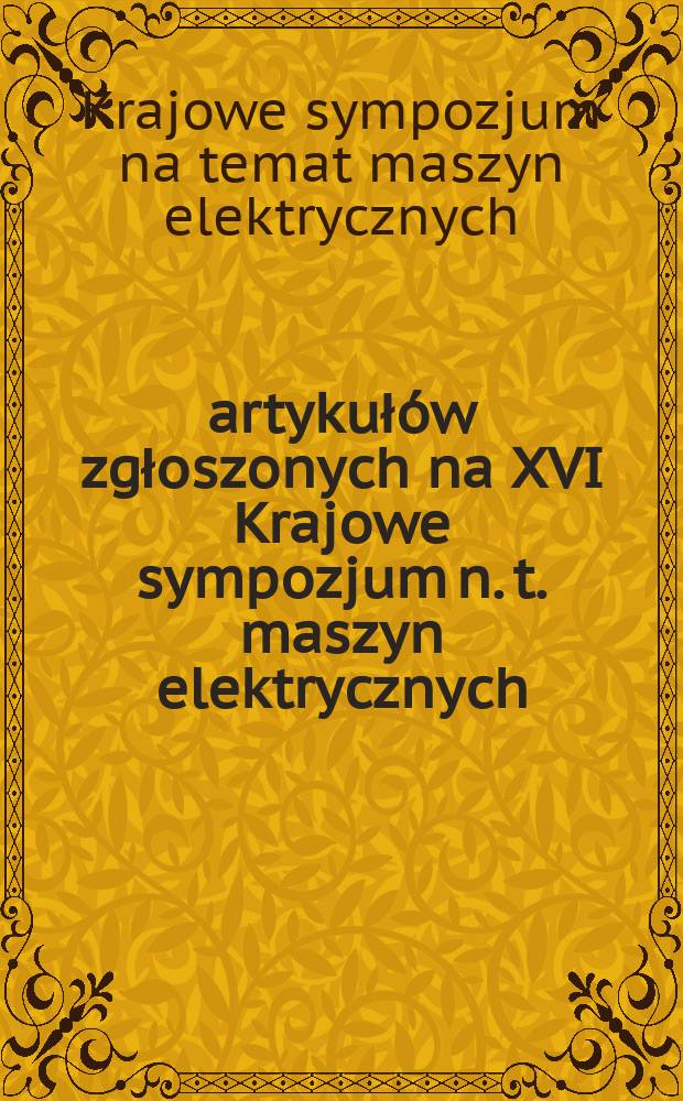 13 artykułów zgłoszonych na XVI Krajowe sympozjum n. t. maszyn elektrycznych