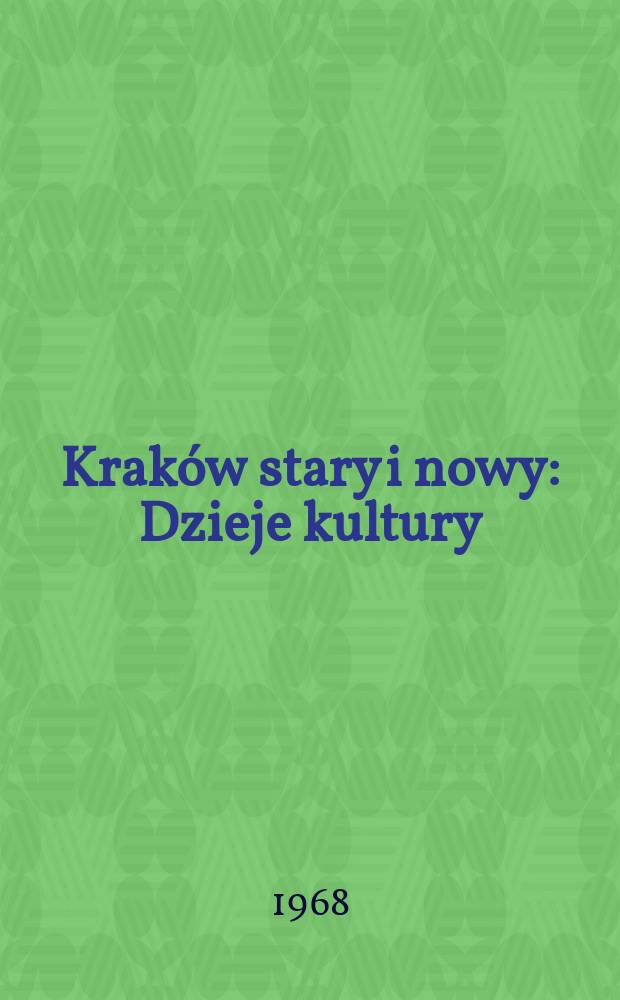 Kraków stary i nowy : Dzieje kultury