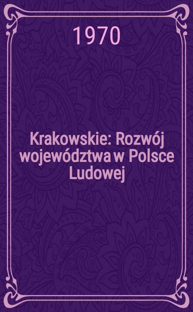 Krakowskie : Rozwój województwa w Polsce Ludowej