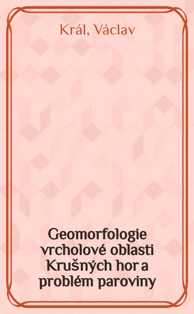 Geomorfologie vrcholové oblasti Krušných hor a problém paroviny