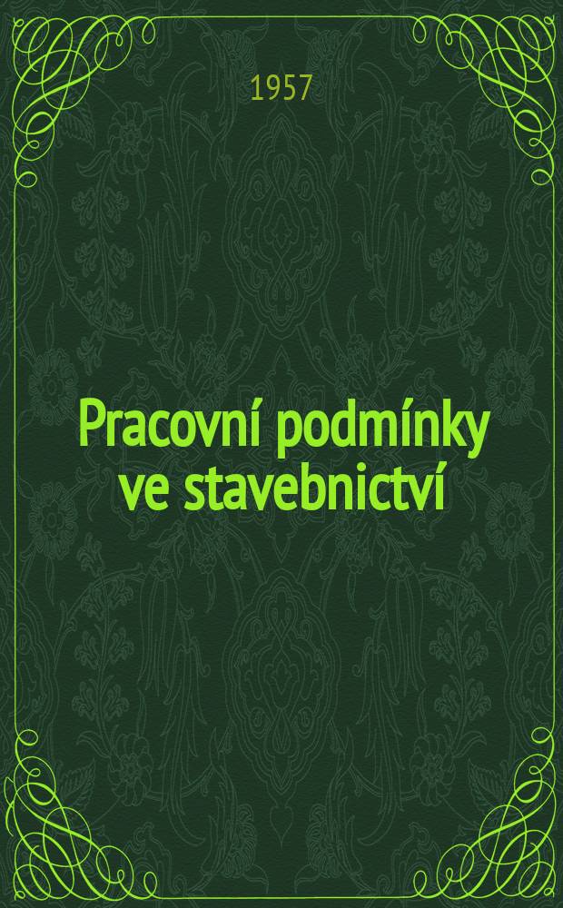 Pracovn&iacute; podm&iacute;nky ve stavebnictv&iacute; : Souhrn předpisů upravuj&iacute;c&iacute;ch pracovn&iacute; poměry, mzdy a platy, jakož i ochranu a odpovědnost zaměstnanců v hlavn&iacute; a pomocn&eacute; stavebn&iacute; v&yacute;robě