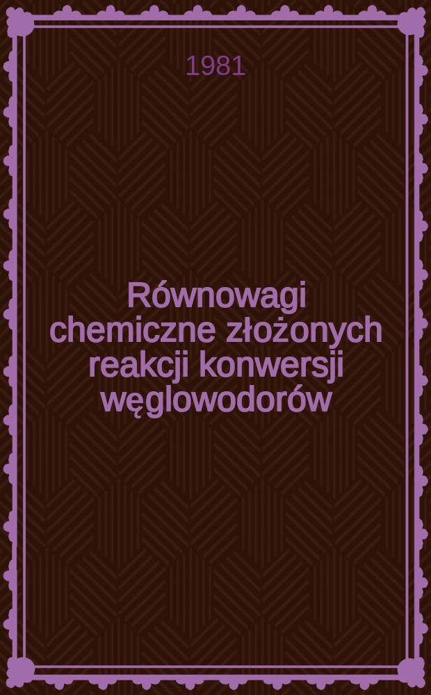 Równowagi chemiczne złożonych reakcji konwersji węglowodorów