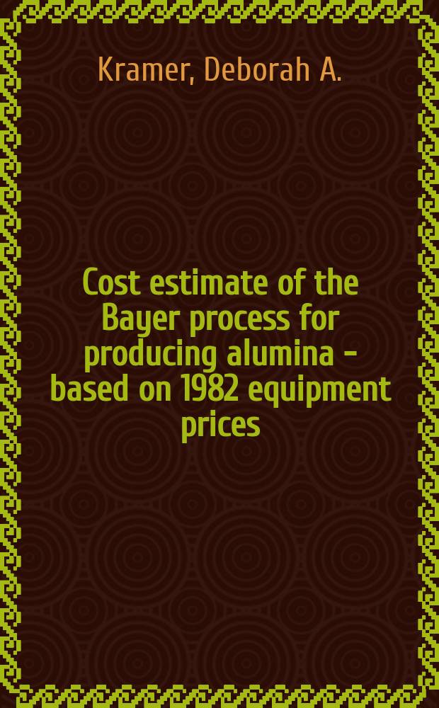 Cost estimate of the Bayer process for producing alumina - based on 1982 equipment prices