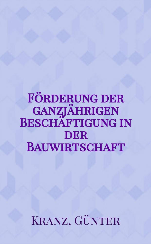Förderung der ganzjährigen Beschäftigung in der Bauwirtschaft