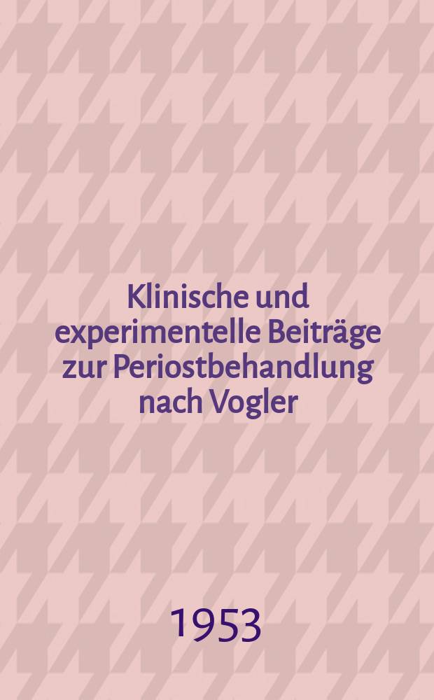 Klinische und experimentelle Beiträge zur Periostbehandlung nach Vogler