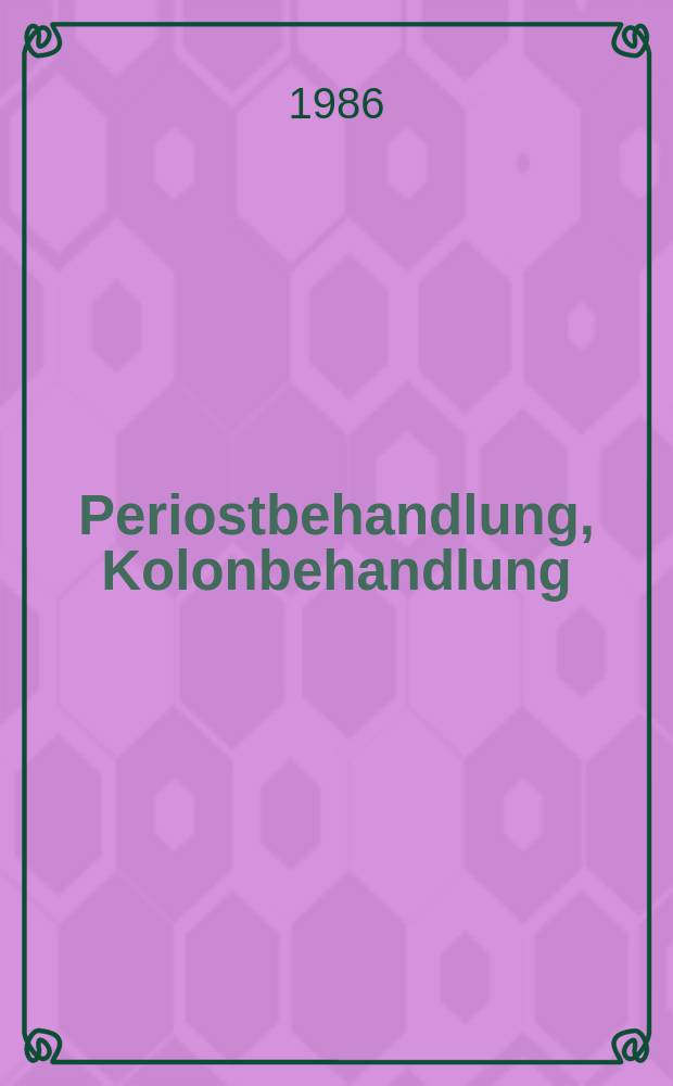Periostbehandlung, Kolonbehandlung : Zwei reflextherapeutische Methoden (nach Vogler)
