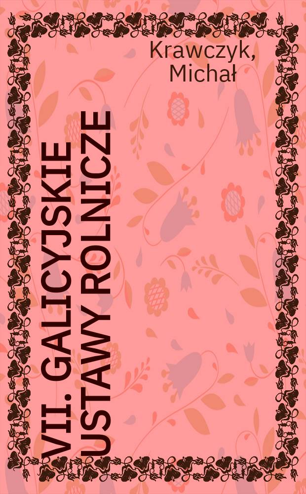 VII. Galicyjskie ustawy rolnicze (agrarne) ...