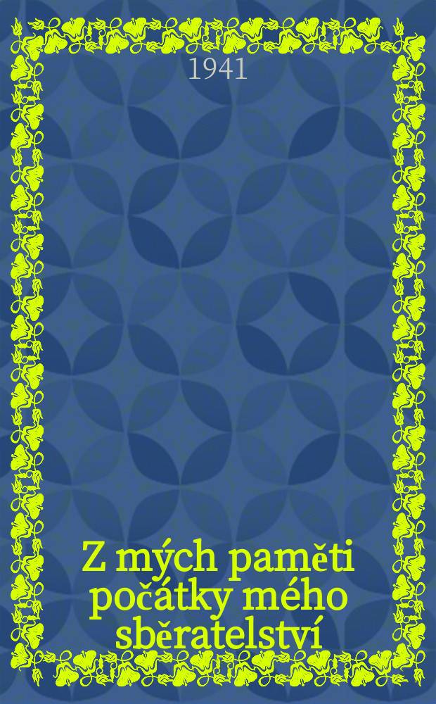 Z mých paměti počátky mého sběratelství