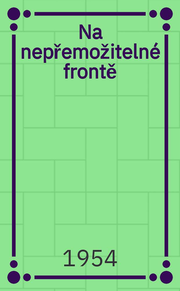 Na nepřemožitelné frontě : Výbor z díla