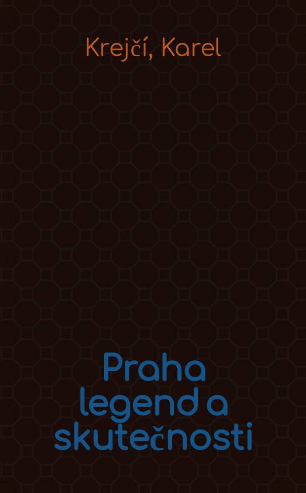 Praha legend a skutečnosti