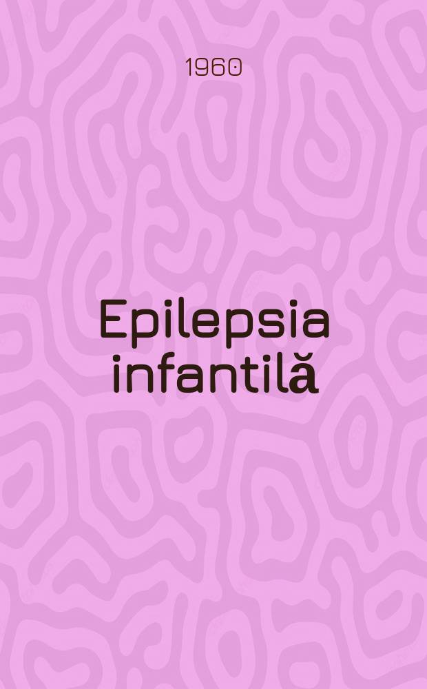 Epilepsia infantilă