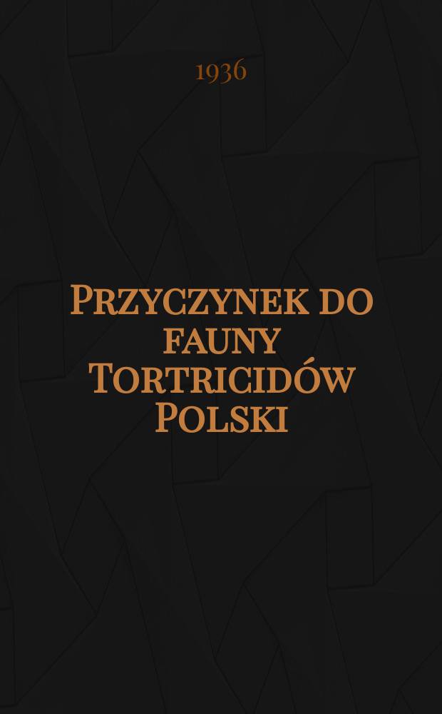 Przyczynek do fauny Tortricidów Polski