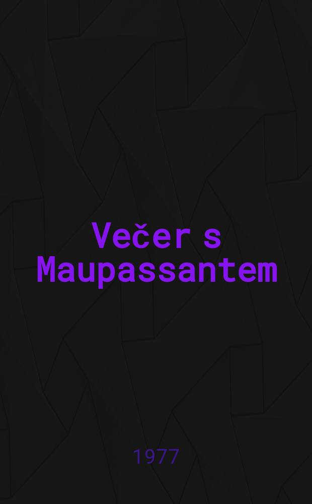 Večer s Maupassantem : Povídky