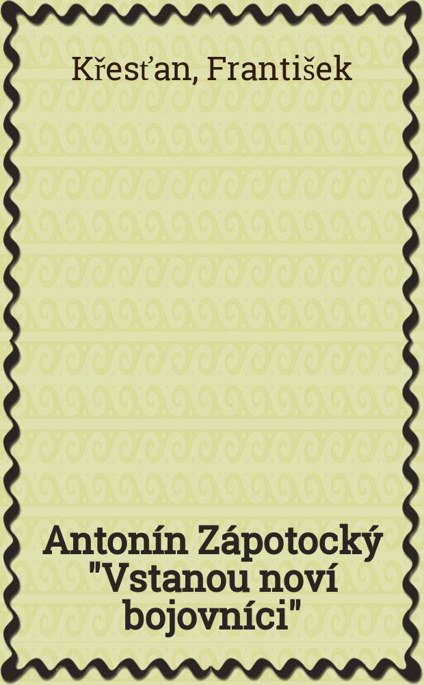 Antonín Zápotocký "Vstanou noví bojovníci"
