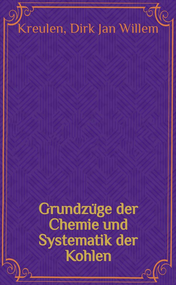 Grundzüge der Chemie und Systematik der Kohlen