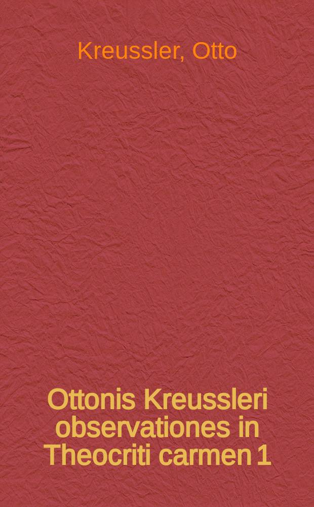 Ottonis Kreussleri observationes in Theocriti carmen 1