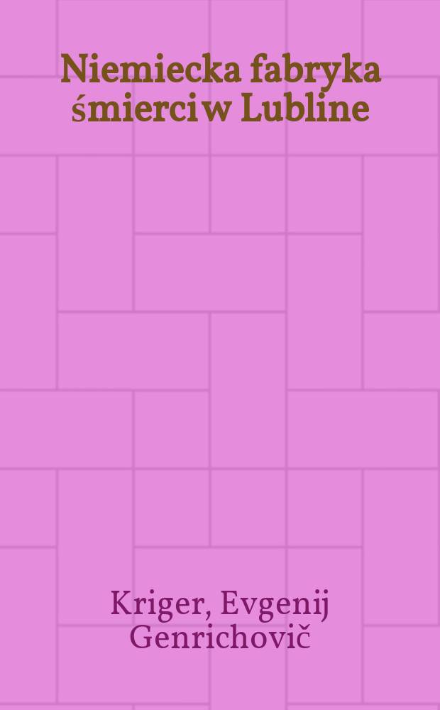 Niemiecka fabryka śmierci w Lubline