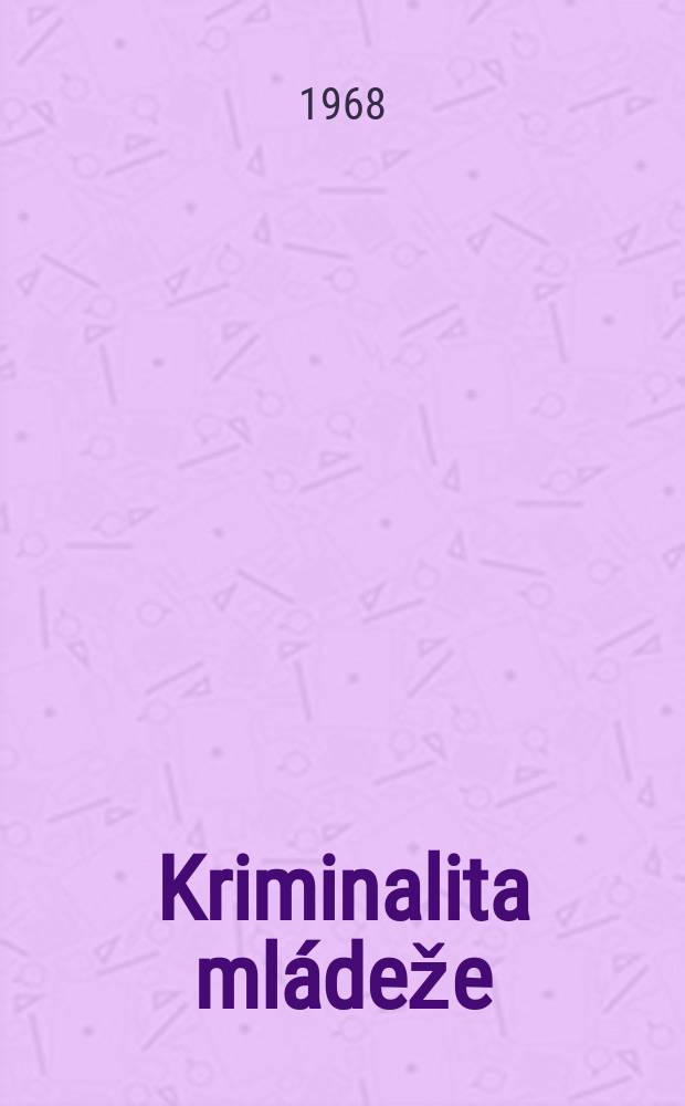Kriminalita ml&aacute;deže : Studie o mladistv&yacute;ch delikventech