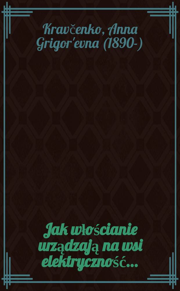 ... Jak włościanie urządzają na wsi elektryczność ...