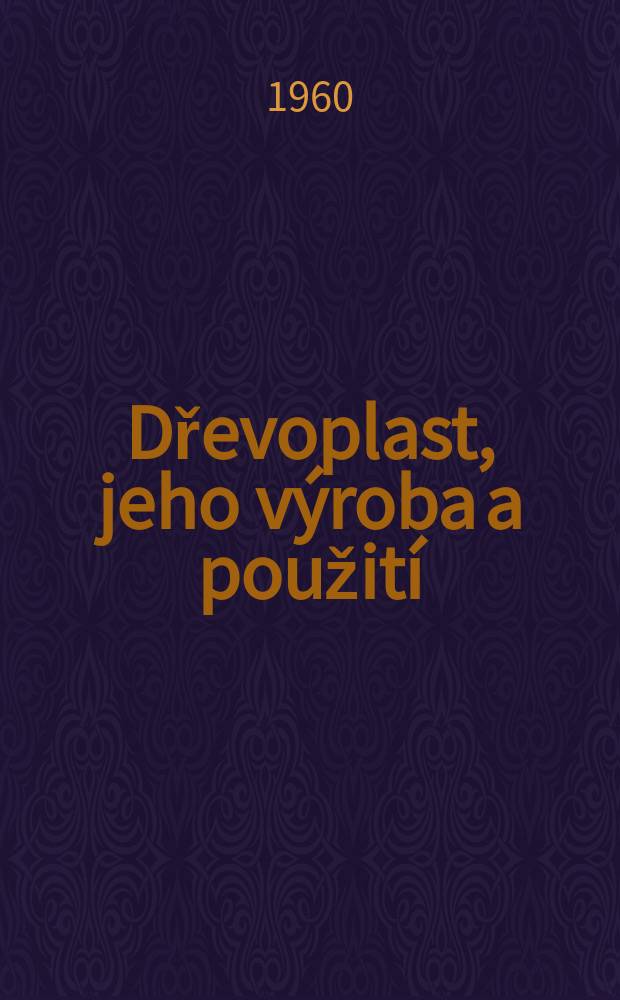 Dřevoplast, jeho výroba a použití