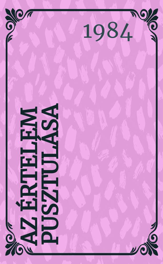 Az értelem pusztulása : Regény