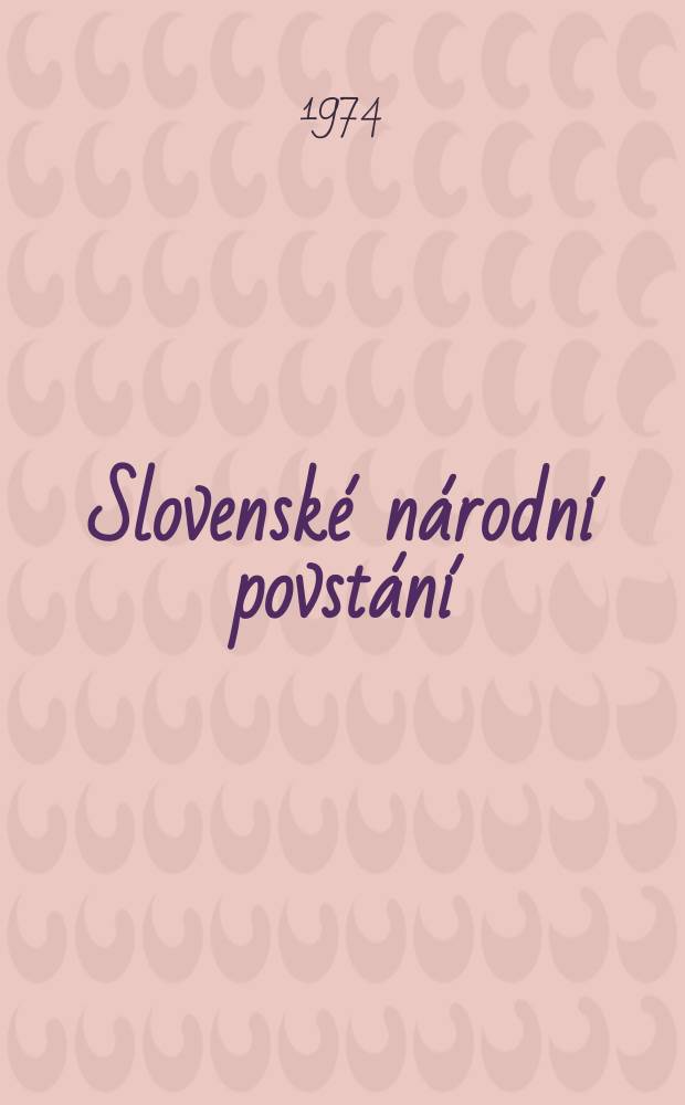 Slovenské národní povstání : K 30. výročí jeho vzniku