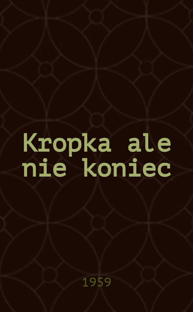 Kropka ale nie koniec
