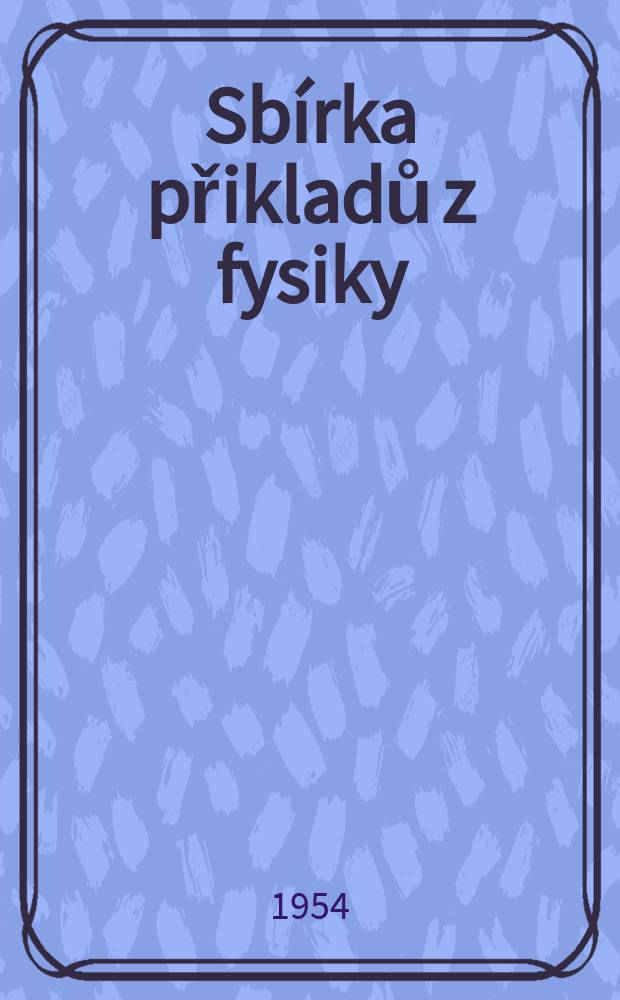Sbírka přikladů z fysiky