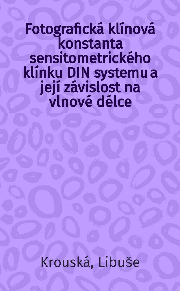 Fotografická klínová konstanta sensitometrického klínku DIN systemu a její závislost na vlnové délce