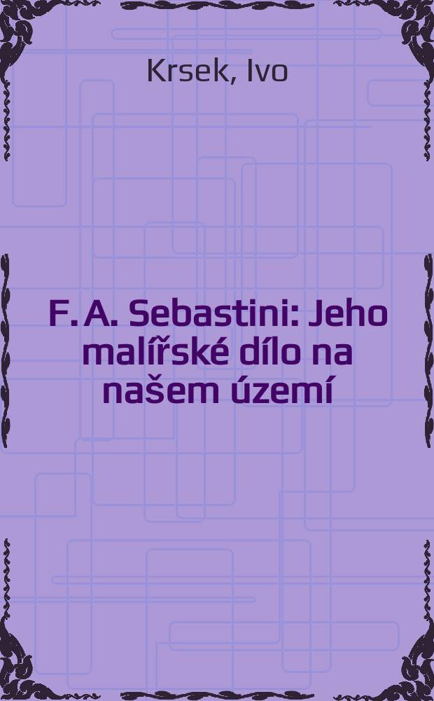 F. A. Sebastini : Jeho malířské dílo na našem území