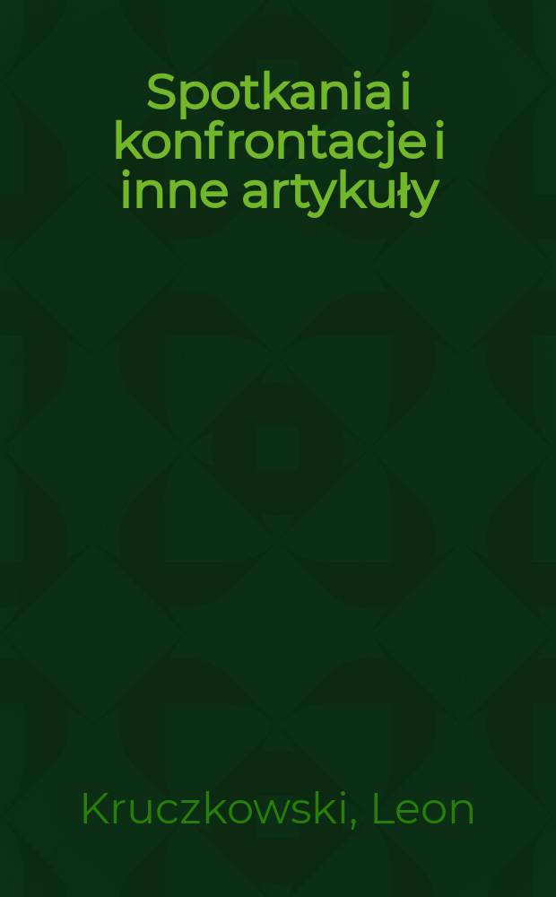 Spotkania i konfrontacje [i inne artykuły]