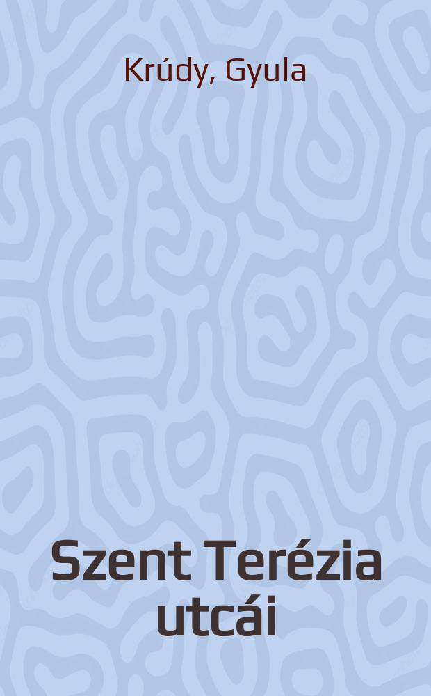 Szent Terézia utcái : A hasonmásban mellékelt kézirat szövege