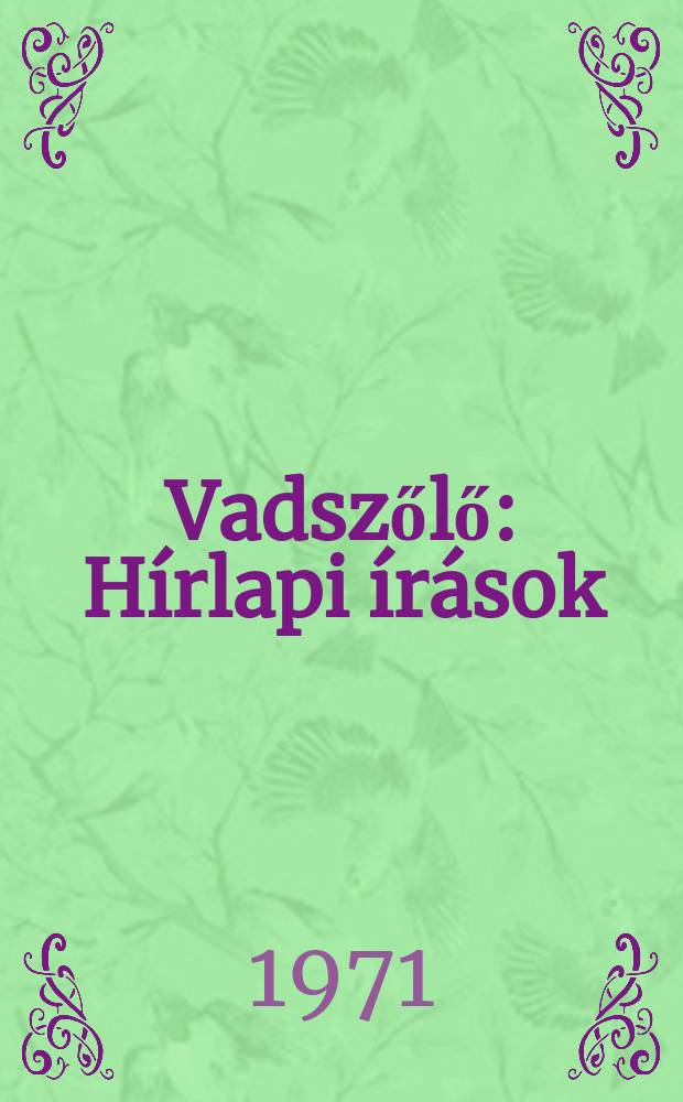 Vadszőlő : Hírlapi írások