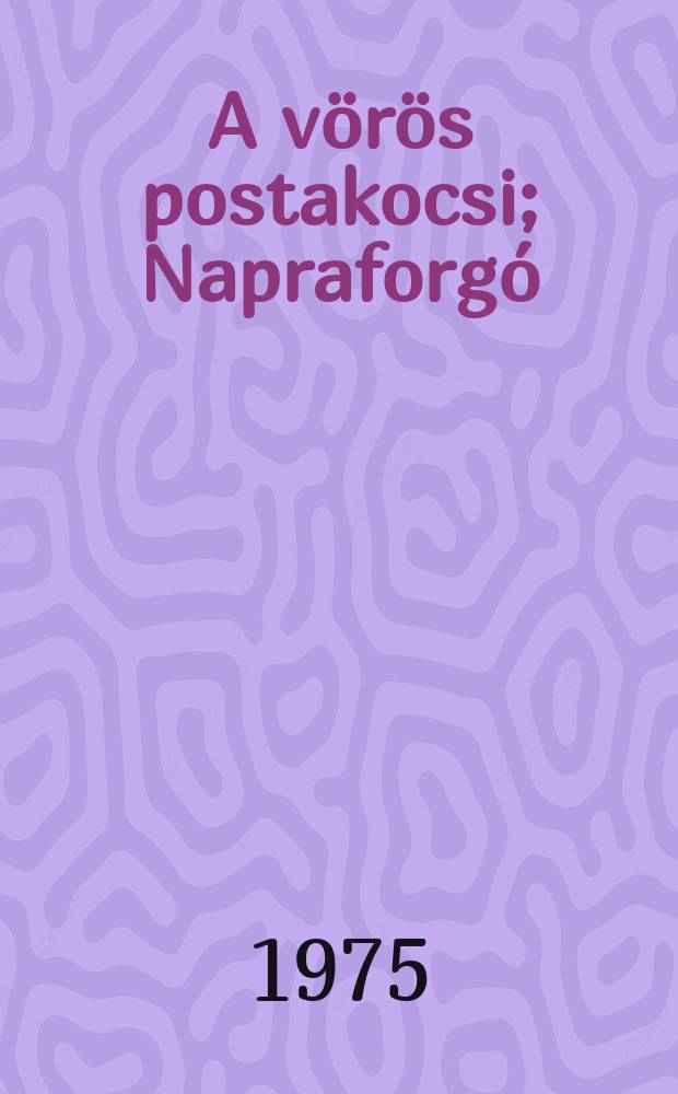 A vörös postakocsi; Napraforgó; Kleofásné kakasa; Az útitárs; Asszonyságok díja; Hét bagoly; Valakit elvisz az ördög; Boldogult úrfikoromban: Regények / Krúdy Gyula; ... a jegyzetek Fábri Anna munkája