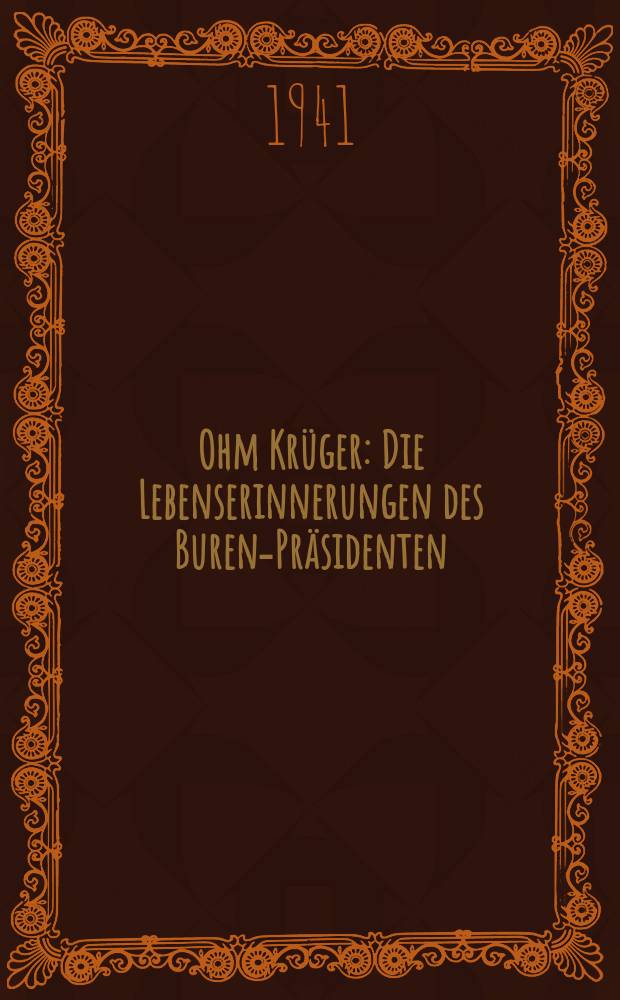 Ohm Kr&uuml;ger : Die Lebenserinnerungen des Buren-Pr&auml;sidenten