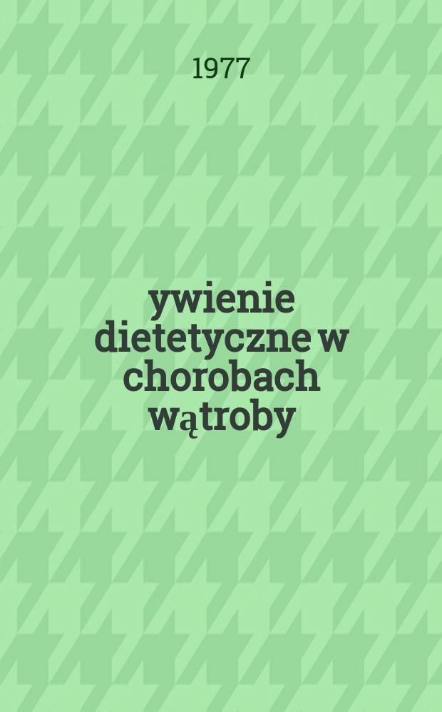 Żywienie dietetyczne w chorobach wątroby