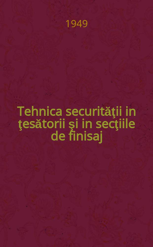 Tehnica securităţii in ţesătorii şi in secţiile de finisaj : Trad. din limba rusă