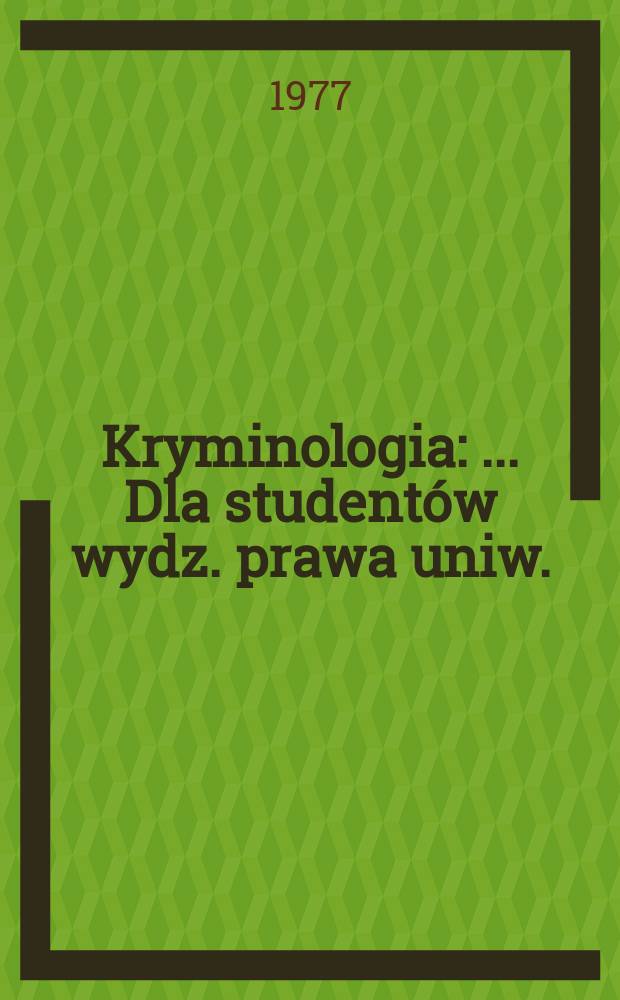 Kryminologia : ... Dla studentów wydz. prawa uniw.