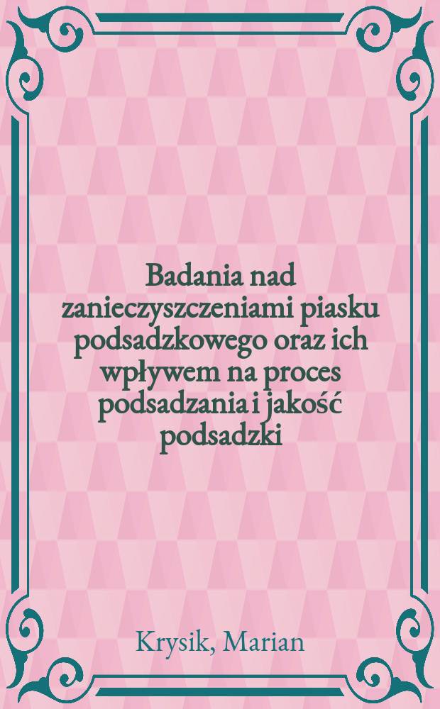 Badania nad zanieczyszczeniami piasku podsadzkowego oraz ich wpływem na proces podsadzania i jakość podsadzki