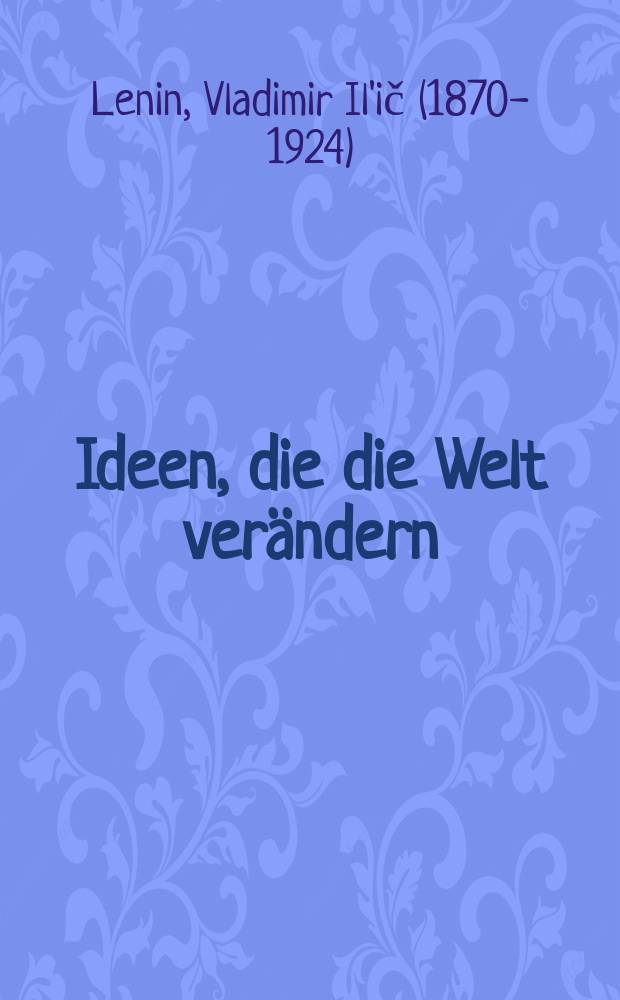 Ideen, die die Welt verändern : Eil Lenin-Lesebuch