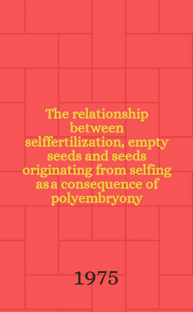 The relationship between selffertilization, empty seeds and seeds originating from selfing as a consequence of polyembryony