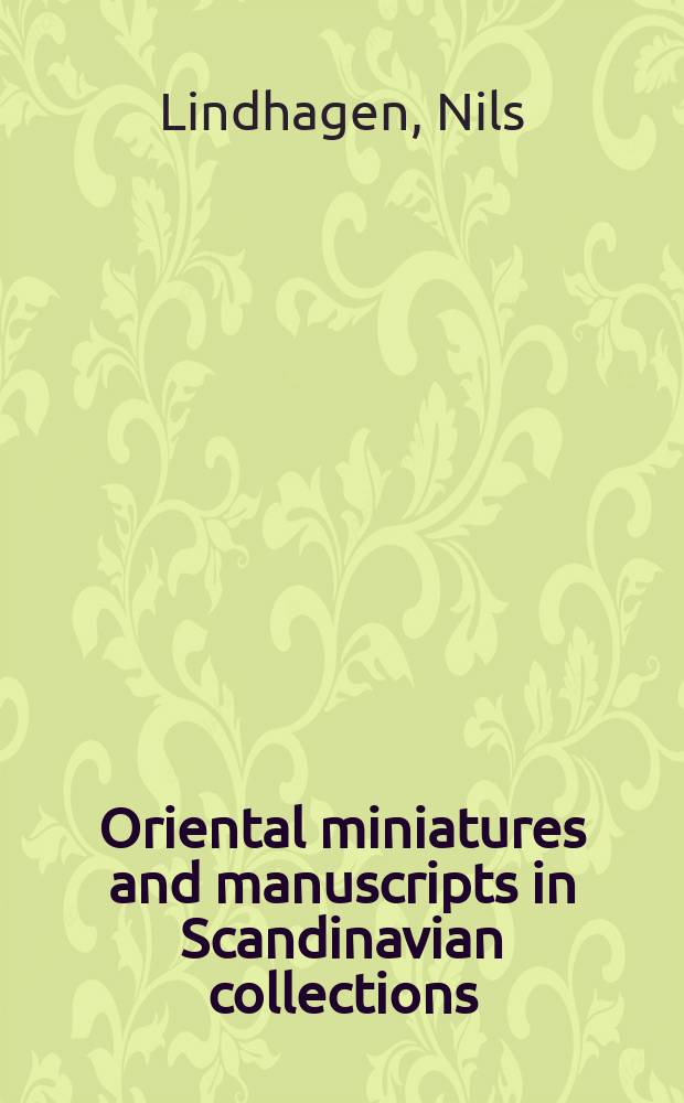 Oriental miniatures and manuscripts in Scandinavian collections
