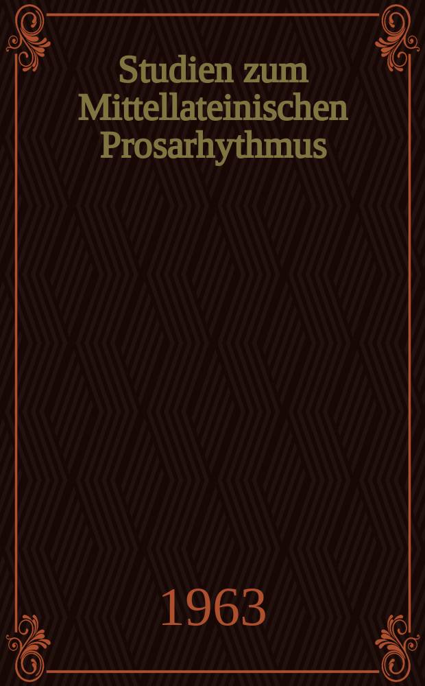Studien zum Mittellateinischen Prosarhythmus : Seine Entwicklung und sein Abklingen in der Briefliteratur Italiens : Diss.