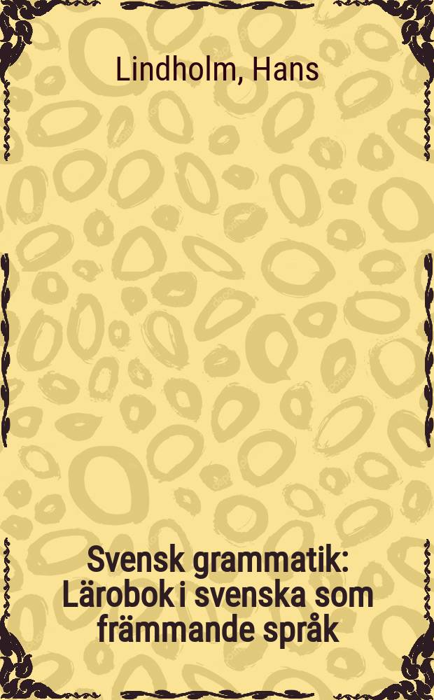 Svensk grammatik : Lärobok i svenska som främmande språk
